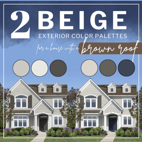 BEIGE Exterior House Paint Ideas - Color Combinations -Custom House Palettes -Color Consultation - Modern Exterior Color Schemes -Brown Roof