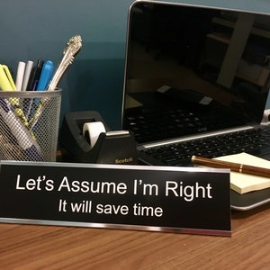 2&quot;x 8&quot; Funny Joke Desk Name Plate & Holder Set &quot; Assume I&#39;m Right &quot; Custom Engraved Silver Aluminum Holder-Home Office or Business Gag Gift