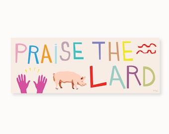 Praise the Lard Bumper Sticker