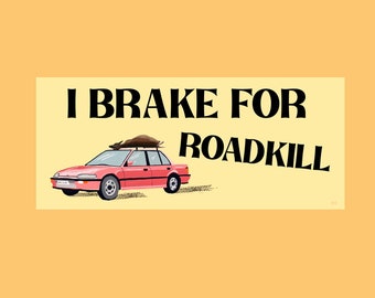 I Brake for Roadkill Bumper Sticker