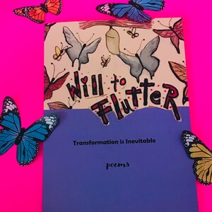 Może przedstawiać: Książka zatytułowana "Will to Flutter: Transformation is Inevitable, poems" z fioletową okładką i kolorową ilustracją motyla na okładce. Książka jest otoczona kolorowymi ozdobami w kształcie motyli.