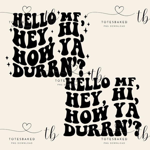 Hello MF Hey, Hi, How Ya Durrn’ PNG File, LWayne Weezy Baby Digital File Download, Weezy Baby Sublimation, PNG, Digital Download