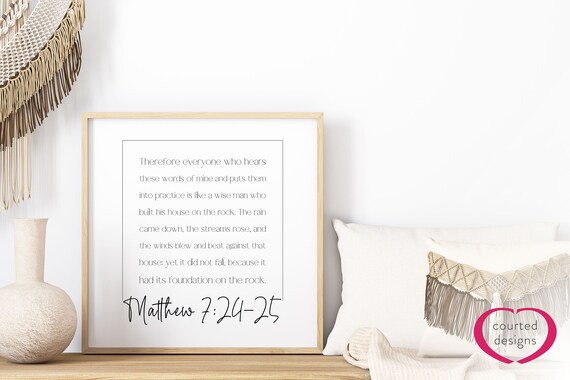 Digital Download: Matthew 7 - Therefore Everyone Who Hears These Words of Mine is Like a Wise Man Who Built His House on the Rock Print