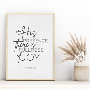 Digital Download: Psalm 16 Bible Verse Print - In HIS Presence, There is Fullness of Joy, Home Decor, Christian Art, Scripture Art, Wall Art