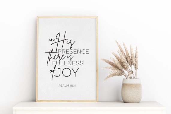 Digital Download: Psalm 16 Bible Verse Print - In HIS Presence, There is Fullness of Joy, Home Decor, Christian Art, Scripture Art, Wall Art