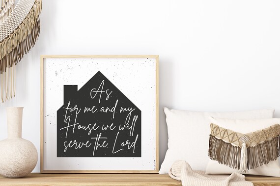 Digital Download: Joshua 24 - As For Me and My House, We Will Serve the Lord Monochrome Bible Verse Print, Home Decor, Scripture Print