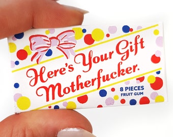 Here's Your Gift Motherf*cker Gum , 8 pieces Fruit Flavoured,  Funny Sassy Joke Prank Best Birthday Gift Ever