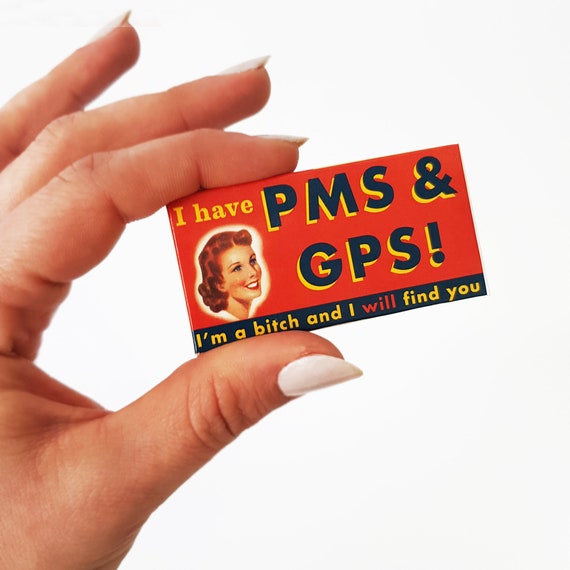 I Have PMS & GPS I'm A Bitch and I Will Find You - Etsy