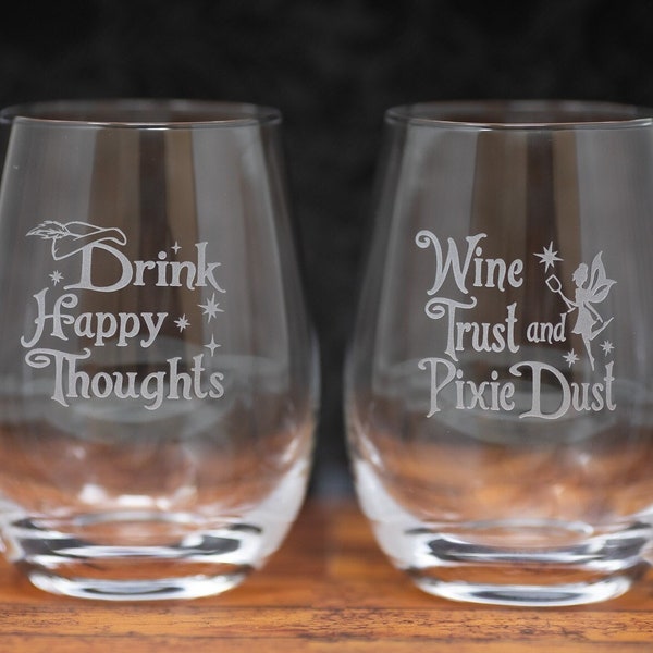 Drink Happy Thoughts, Wine Trust and Pixie Dust, Tinkerbell, Peter Pan Inspired Etched Stemless or Stemmed Wine, Free Shipping & Personaliza