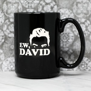 Ew David, Schitt’s Creek Inspired Etched Coffee Mug, Dan Levy, Netflix Shows, Free Shipping, TV Show, Funny Gifts for Her, Gifts for Him