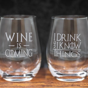 Wine is Coming, I Drink and I Know Things, Game of Thrones Inspired Etched Stemless or Stemmed Wine Glass, Gift, Free Personalization & Ship