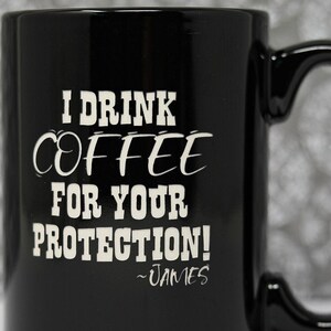 I Drink Coffee for Your Protection Funny Etched Ceramic Coffee Mug, Free Personalization & Shipping, Gifts, For Friend, For Her, Birthday