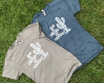 Go climb a cactus tshirt