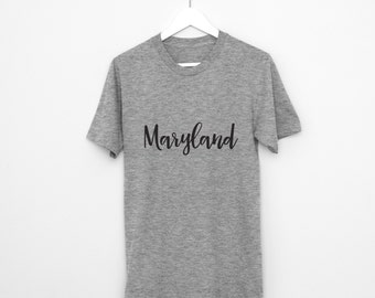 Maryland T Shirt - Unisex Baltimore Maryland State of Maryland University of Maryland State Maryland Home Shirt Boyfriend Gift Girlfriend