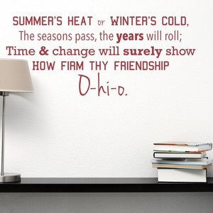 OSU - Carmen Ohio Decal - Summer's Heat or Winter's Cold The Seasons Pass the Years Will Roll How Firm Thy Friendship Ohio State University
