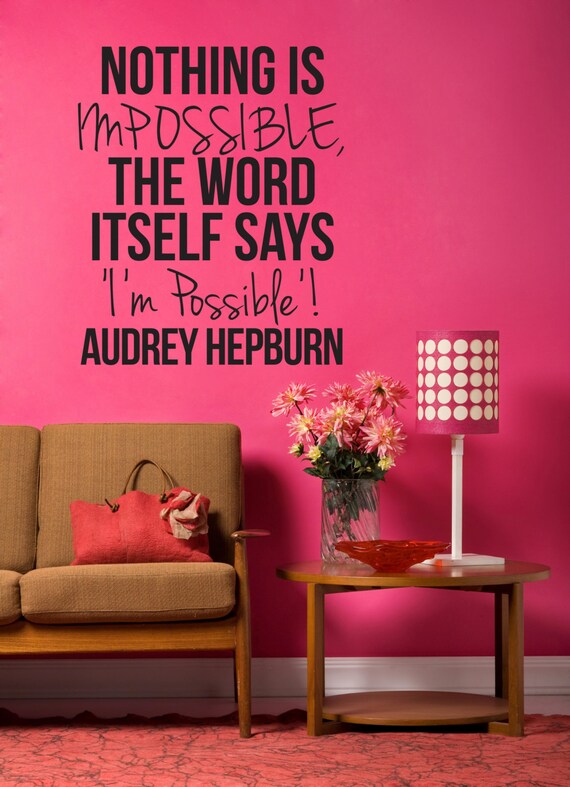 Audrey Hepburn Wall Decal Nothing Is Impossible The Word Itself Says I M Possible Home Decor Office Bedroom Gift Ideas
