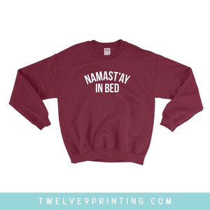 Namast'ay In Bed Sweatshirt Unisex Namaste Home Sweater Wife Gift Cozy Lazy Sweater Comfy Sweatshirt Funny Sweatshirt Lazy shirt Weekend image 1