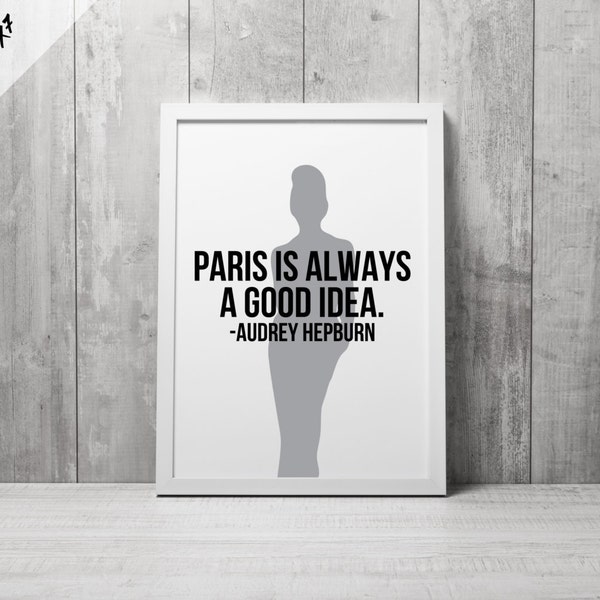 Printable Art | Paris is Always a Good Idea | Audrey Hepburn | Home Decor | Modern Decor | Instant Download | Apartment Decor