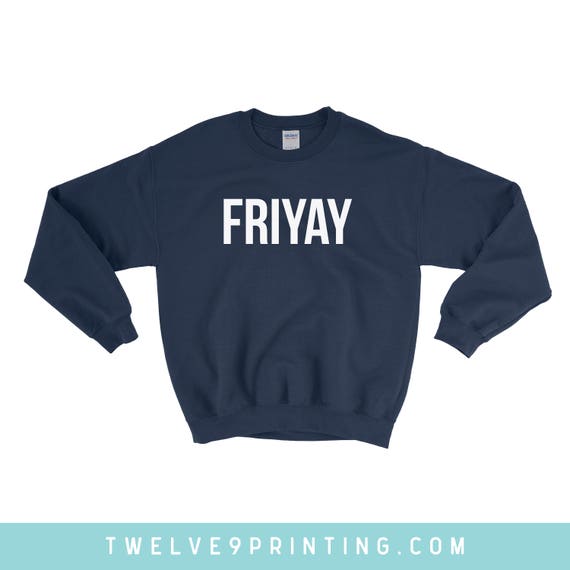 Friyay Sweatshirt // Funny Sweatshirt / Cute Sweater / Gifts For Her / Comfy Sweater / Cozy Sweater / Girlfriend Gift / Christmas Gift