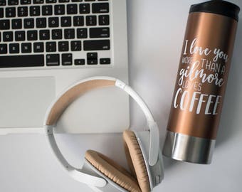 Gilmore Girls Travel Mug - Copper Travel Mug / Valentines Gift For Her / Copper Mug / Gilmore Girl Gift / Funny Coffee Mug / I Love You Mug