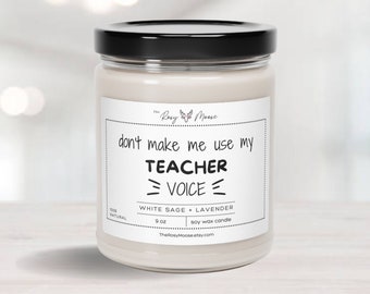 Don't Make Me Use My Teacher Voice, Scented Soy Candle 9oz