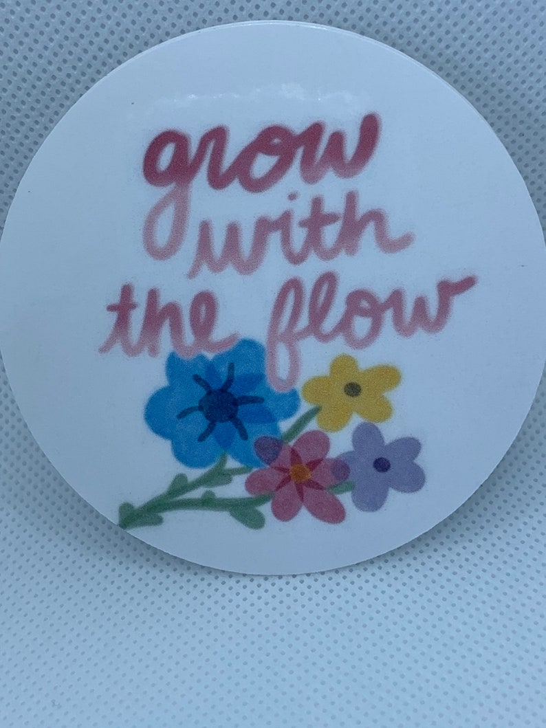 Grow With The Flow sticker