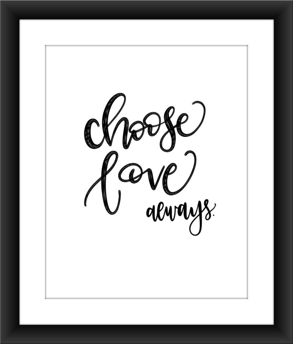 Choose Love Always- Digital Print 8x10 - Etsy
