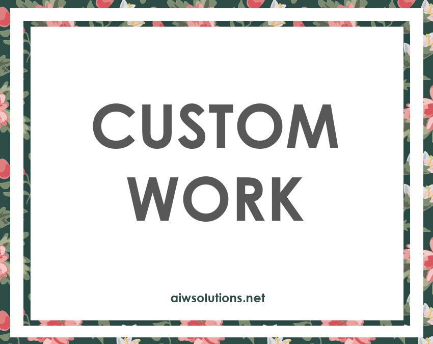 Custom work