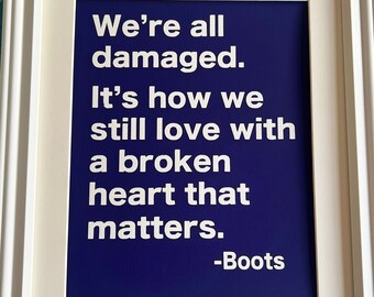 We’re All Damanged- glass framed 11 by 14 screenprint