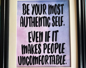 Be your most authentic self- glass framed 11 by 14 screenprint