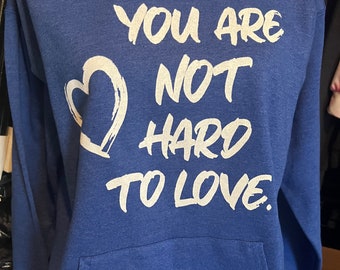 You are not hard to love pullover Hooded Sweatshirt