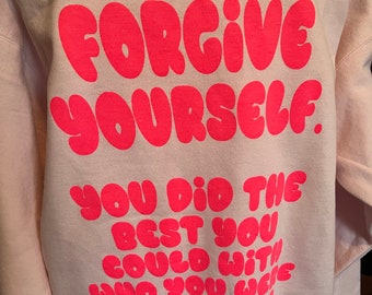 Forgive yourself Pink Sweatshirt