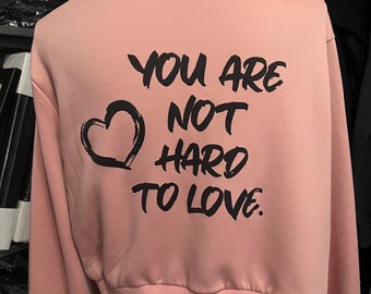 You are not hard to love Pink Jacket