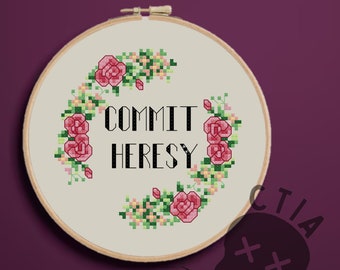 Commit Heresy, Funny Cross Stitch Pattern, Subversive Embroidery, Floral Border, Anarchy Anti Religion, Cute Pretty  - PDF, Instant Download
