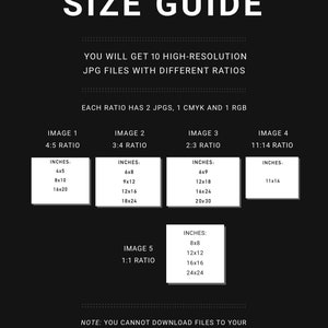 May include: A size guide for digital images, showing different aspect ratios and corresponding dimensions in inches. The guide includes 10 high-resolution JPG files, with two versions of each ratio: one CMYK and one RGB.  The text states that you cannot download the files to your mobile phone, you must use a computer.