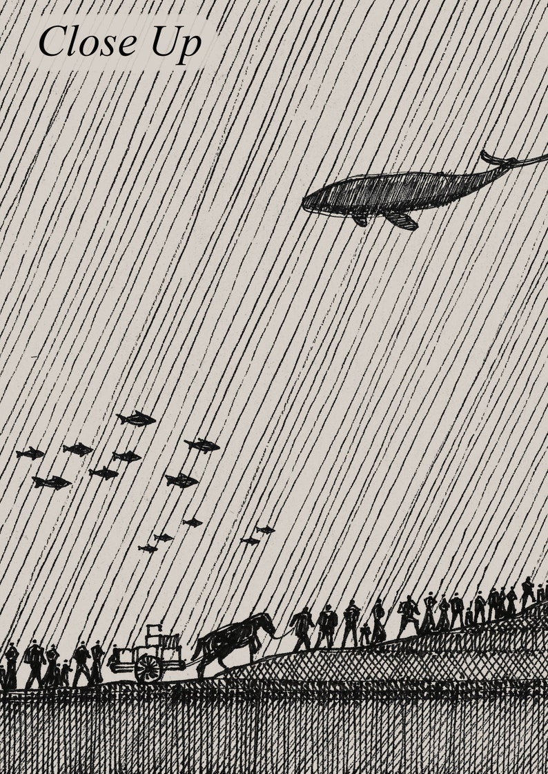 May include: A black and white illustration of a whale pulling a cart with people on it. The whale is flying in the air and there are small fish swimming below it. The text "Close Up" is at the top of the image.