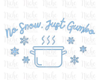 No Snow, Just Gumbo | Digital Download | SVG | PNG |