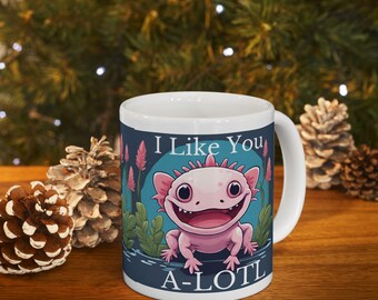 Axolotl Pun Mug, I Like You A-Lotl, Valentine Gift