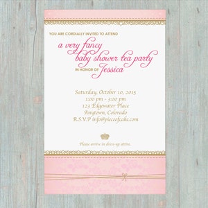 May include: A pink and gold baby shower invitation with a lace border. The invitation reads "You are cordially invited to attend a very fancy baby shower tea party in honor of Jessica". The date and time of the party are listed as "Saturday, October 10, 2015, 1:00 pm - 3:00 pm". The location is listed as "123 Edgewater Place, Anytown, Colorado". The RSVP information is listed as "R.S.V.P info@pieceofcake.com". The invitation also includes a small crown and the text "Please arrive in dress-up attire."