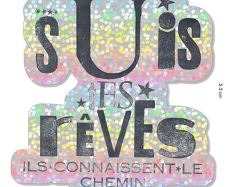 STICKERS Suis tes rêves ils connaissent le chemin à paillettes