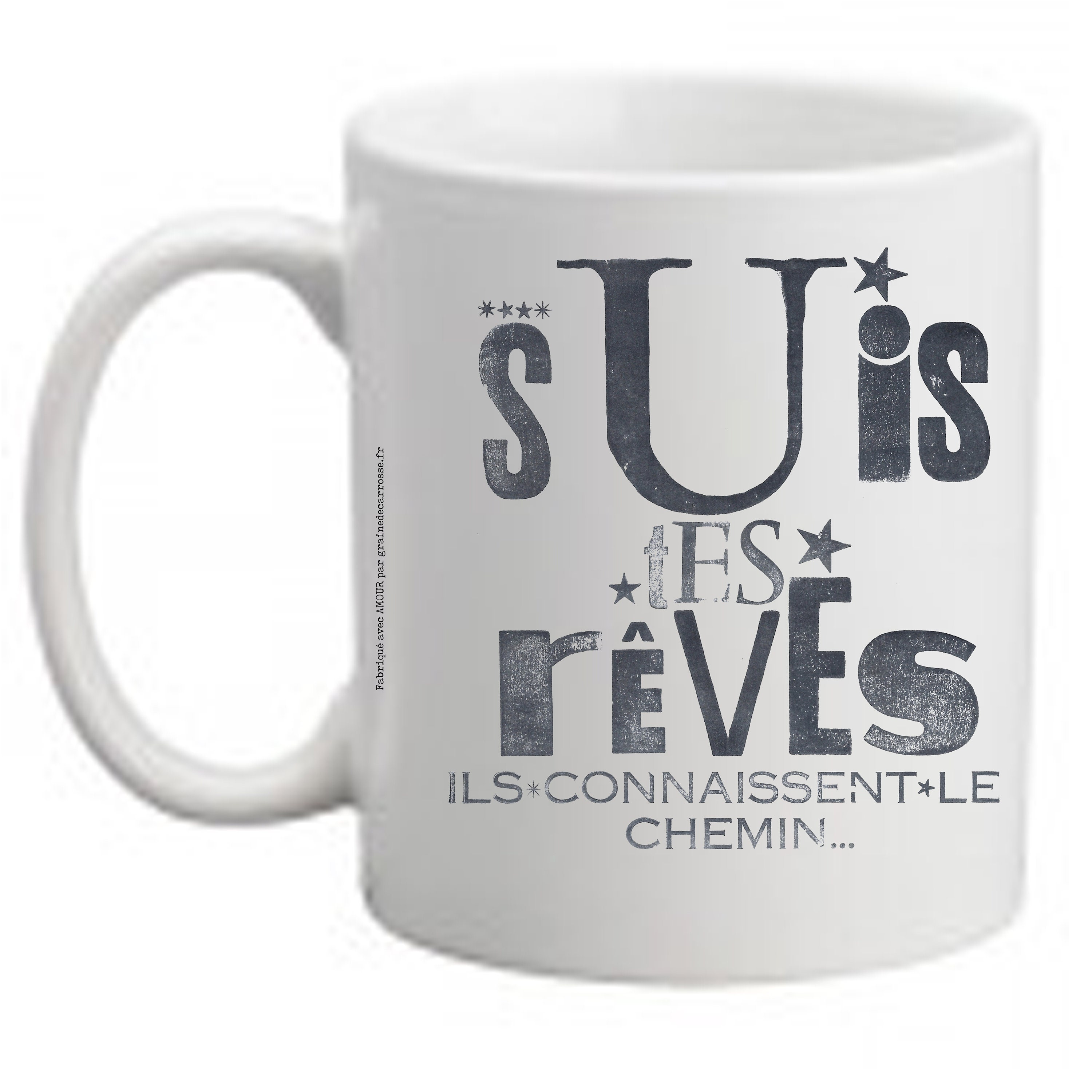 Mug Letterpress Suis Tes Rêves Ils Connaissent Le Chemin Fabriqué d'après Une Impression Typographiq