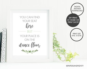 DIGITAL FILE - Escort Card Table Sign "Find Your Seat Here, But Your Place Is On The Dance Floor" Wedding Reception Sign 8x10 Reception Sign