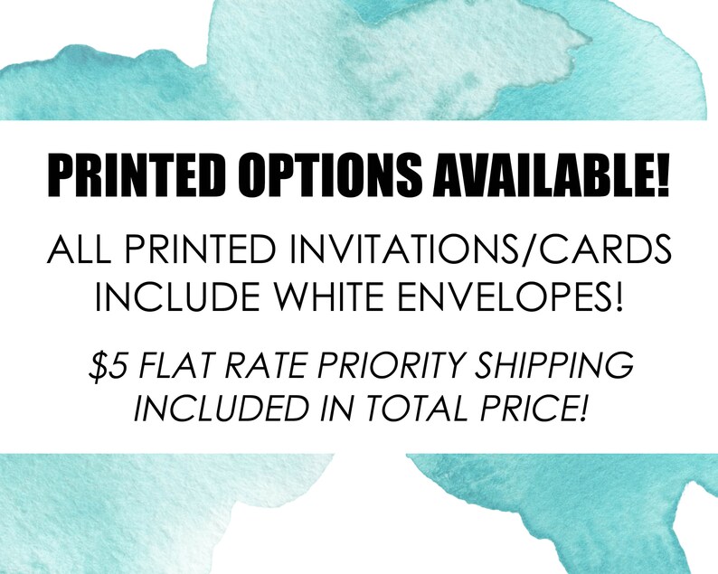 Op de afbeelding: Tekst op een turquoise aquarel achtergrond die luidt: "GEDRUKTE OPTIES BESCHIKBAAR! ALLE GEDRUKTE UITNODIGINGEN/KAARTEN ZIJN INCLUSIEF WITTE ENVELOPPEN! $5 VASTE PRIJS VOOR PRIORITEIT VERZENDING INBEGREPEN IN DE TOTALE PRIJS!"