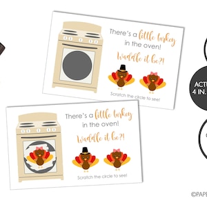 May include: Two printable scratch-off cards with a Thanksgiving theme. The cards feature a cartoon oven with a turkey inside. The text on the cards reads "There's a little turkey in the oven! Waddle it be?!"  Scratch the circle to see! Printed scratch off cards. Actual size 4 in. x 2.5 in.