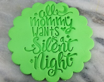 All Mommy Wants is A Silent Night Cookie STAMP - FAST Shipping - Choose Your Own Size!