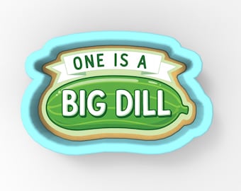 One is a Big Dill 1 Cookie Cutter | Stamp | Stencil - SHARP EDGES - FAST Shipping - Choose Your Own Size! #1