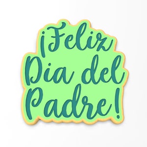 Feliz Dia del Padre Cookie Cutter | Stamp | Stencil - SHARP EDGES - FAST Shipping - Choose Your Own Size! #1