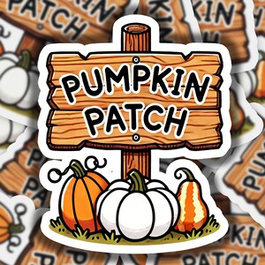 May include: A sticker with a cartoon illustration of a wooden sign that says "Pumpkin Patch". The sign is on a wooden post with three pumpkins in front of it: an orange pumpkin, a white pumpkin, and a gourd with orange and white stripes.