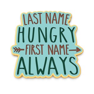 Tagliapasta / Timbro / Stencil per biscotti "Cognome Hungry First Name Always" - BORDI TAGLIENTI - Spedizione VELOCE - Scegli la tua taglia!