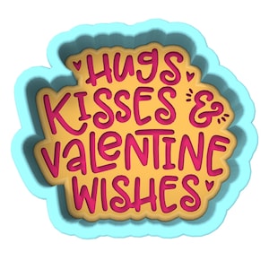 Hugs Kisses and Valentine Wishes Cookie Cutter | Stamp | Stencil